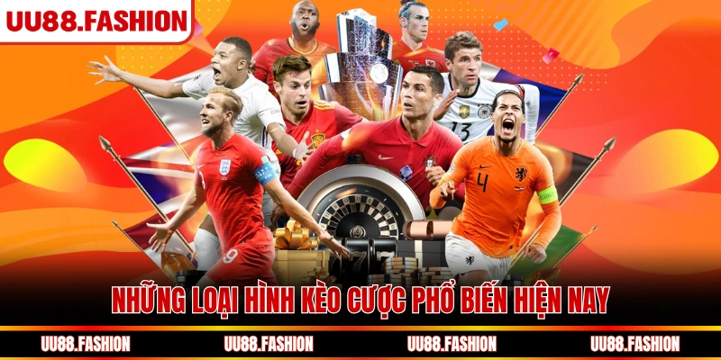 Những loại hình kèo cược phổ biến hiện nay