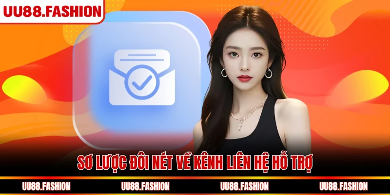 Sơ lược đôi nét về kênh liên hệ hỗ trợ
