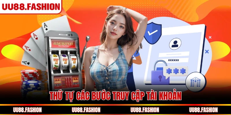 Thứ tự các bước truy cập tài khoản