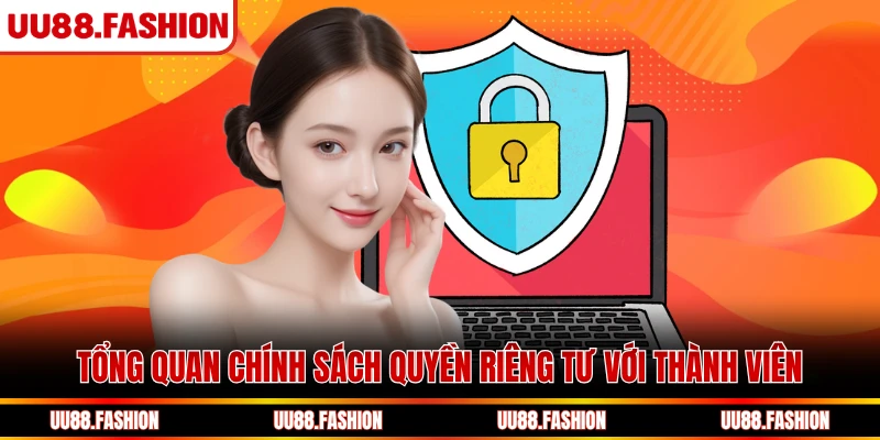 Tổng quan chính sách quyền riêng tư với thành viên