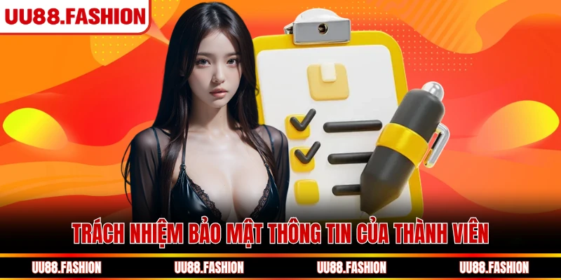 Trách nhiệm bảo mật thông tin của thành viên